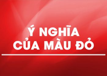 Ý nghĩa của màu đỏ trong lịch sử và văn hóa