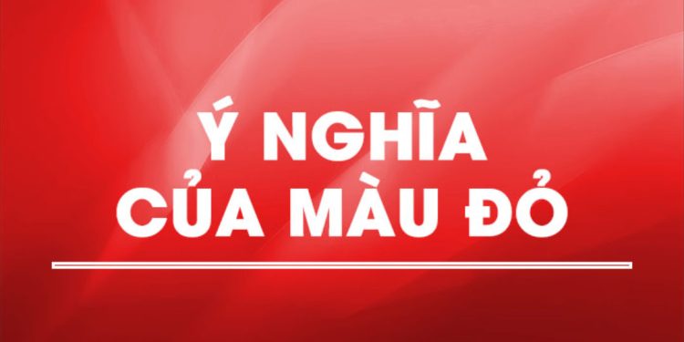 Ý nghĩa của màu đỏ trong lịch sử và văn hóa